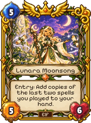 Lunara Moonsong, an Elf Legendary: 5 mana, 5 attack, 6 health. Entry: add copies of the last two spells you played to your hand.