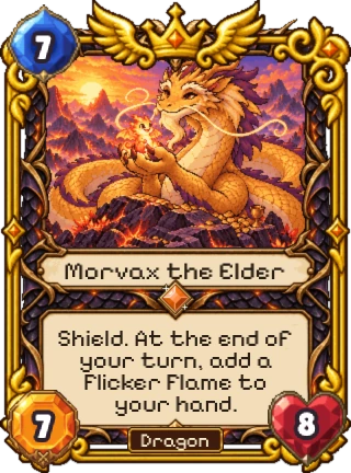 Morvax the Elder, a Dragon Legendary: 7 mana, 7 attack, 8 health. Shield. At the end of your turn, add a Flicker Flame to your hand.
