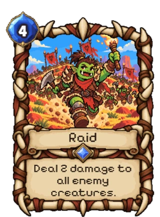 Raid, a Rare Orc spell: 4 mana. Deal 2 damage to all enemy creatures.