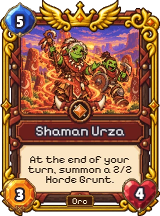 Shaman Urza, an Orc Legendary: 5 mana, 3 attack, 4 health. At the end of your turn, summon a 2/2 Horde Grunt.