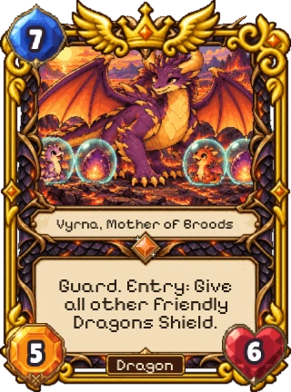 Vyrna, Mother of Broods, a Dragon Legendary: 7 mana, 5 attack, 6 health. Guard. Entry: give all other friendly Dragons Shield.